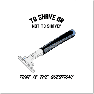 To Shave Or Not To Shave Posters and Art